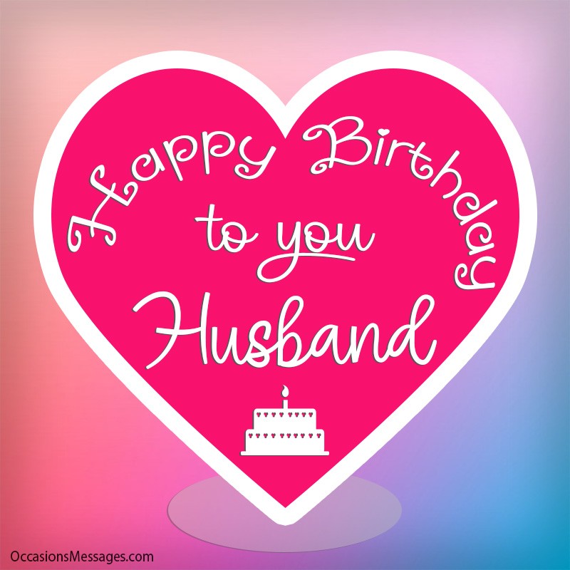 The Best Birthday Wishes And Messages For Your Husband