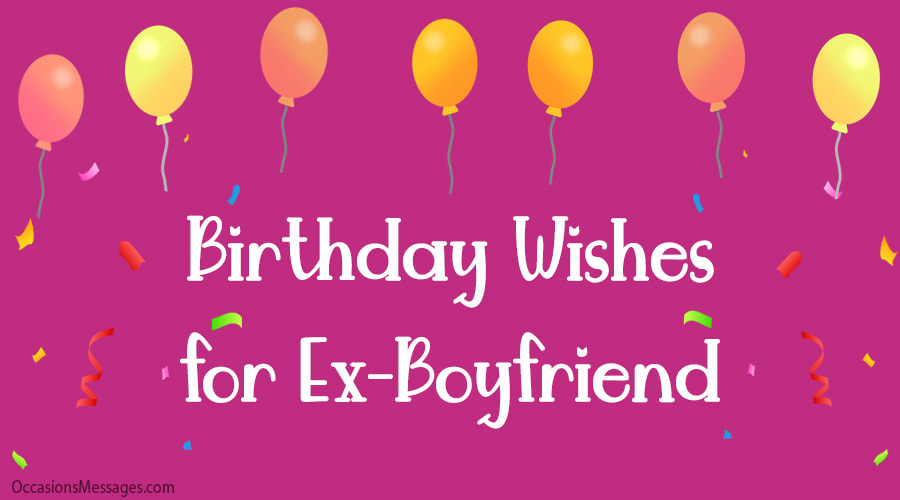 Top 100+ Happy Birthday Wishes for Ex-Boyfriend