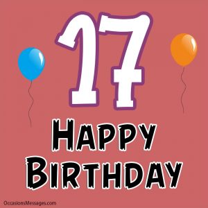 Happy 17th Birthday Wishes - Messages for 17 Year Olds