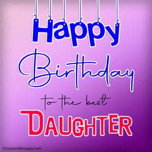 300+ Birthday Wishes for Daughter - Occasions Messages