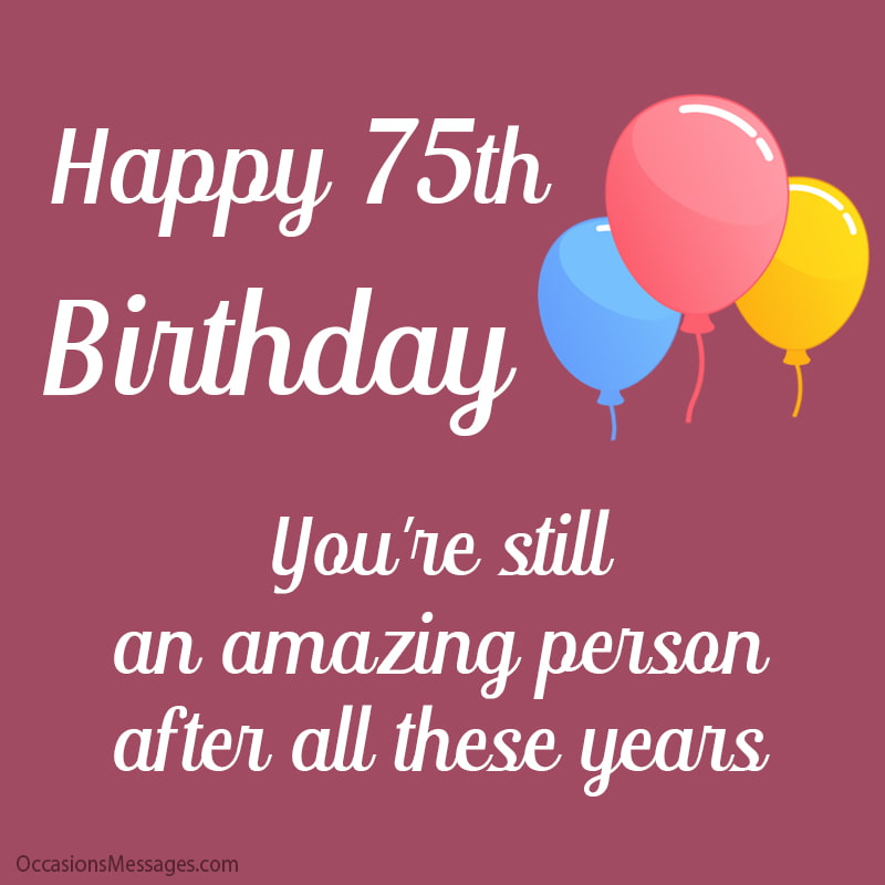 Happy 75th Birthday Wishes, Messages and Cards