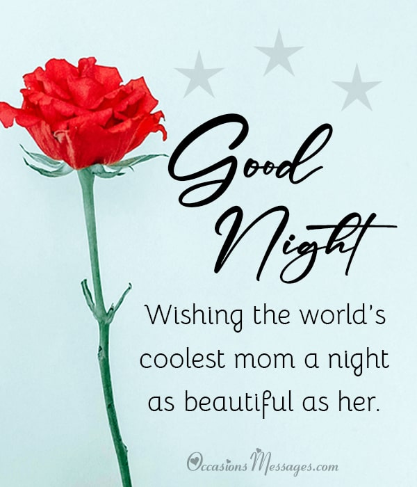 Ich wünsche der coolsten Mutter der Welt eine so schöne Nacht wie sie.