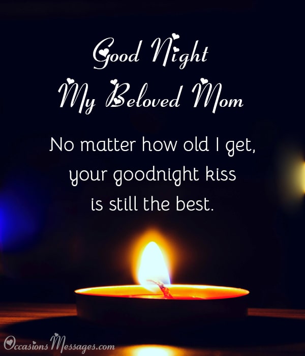 Gute Nacht, meine geliebte Mama.  Egal wie alt ich werde, dein Gute-Nacht-Kuss ist immer noch der schönste.
